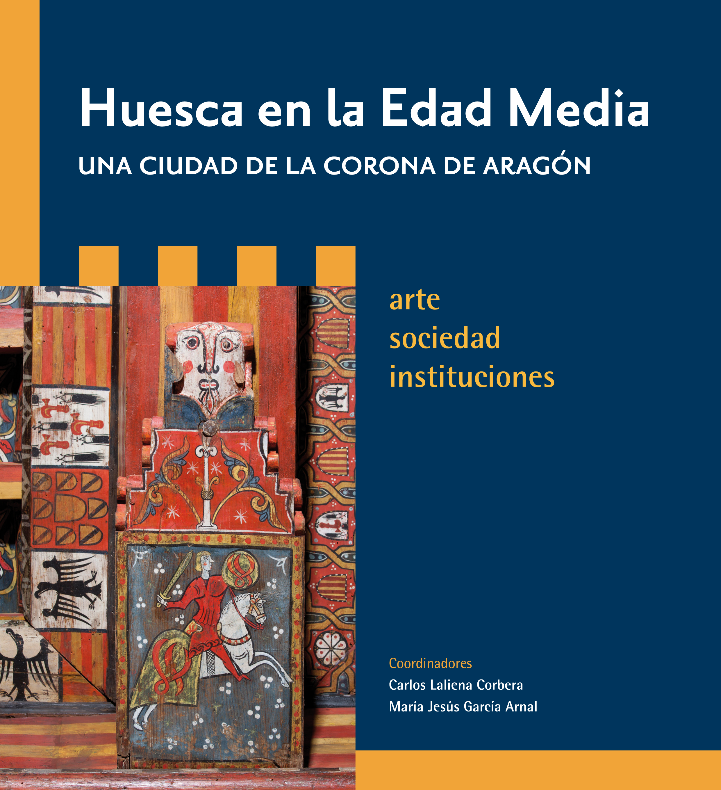 Portada: Huesca en la Edad Media, una ciudad de la Corona de Aragón: arte, sociedad, instituciones