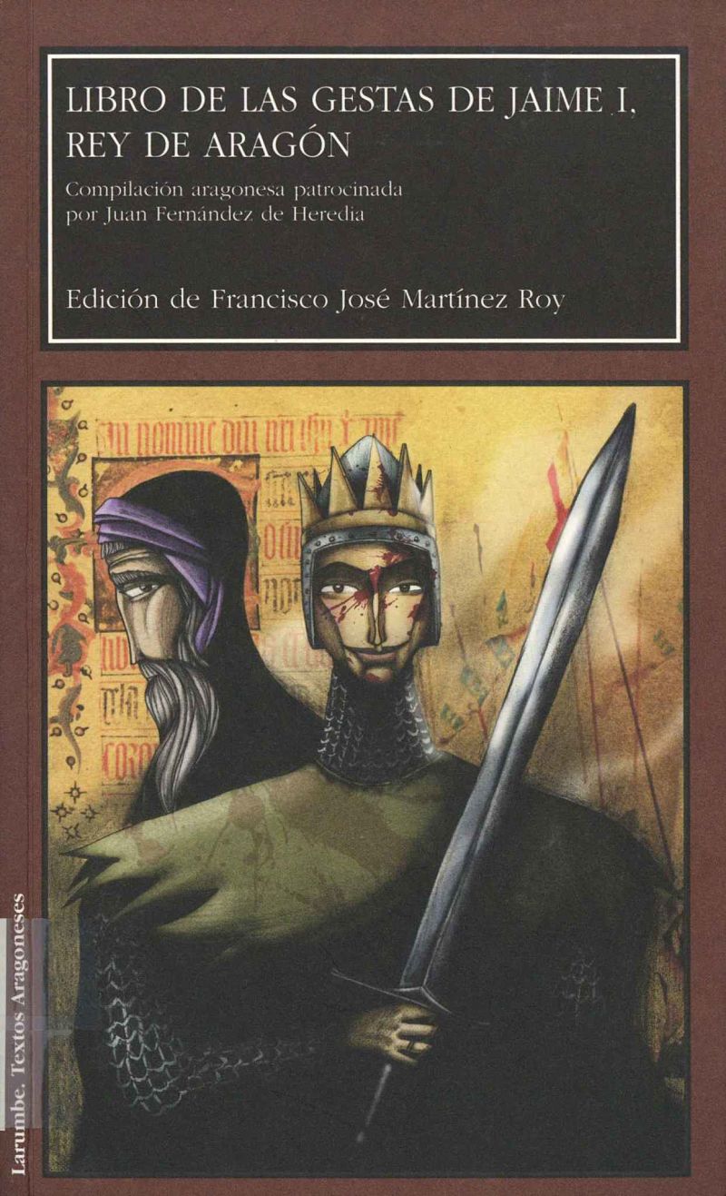Libro de las gestas de Jaime I, rey de Aragón: compilación aragonesa patrocinada por Juan Fernández de Heredia