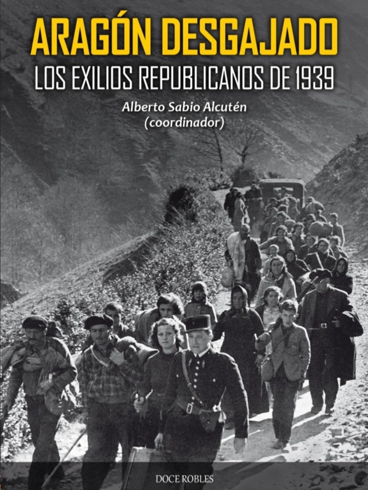 Portada: Aragón desgajado: los exilios republicanos de 1939