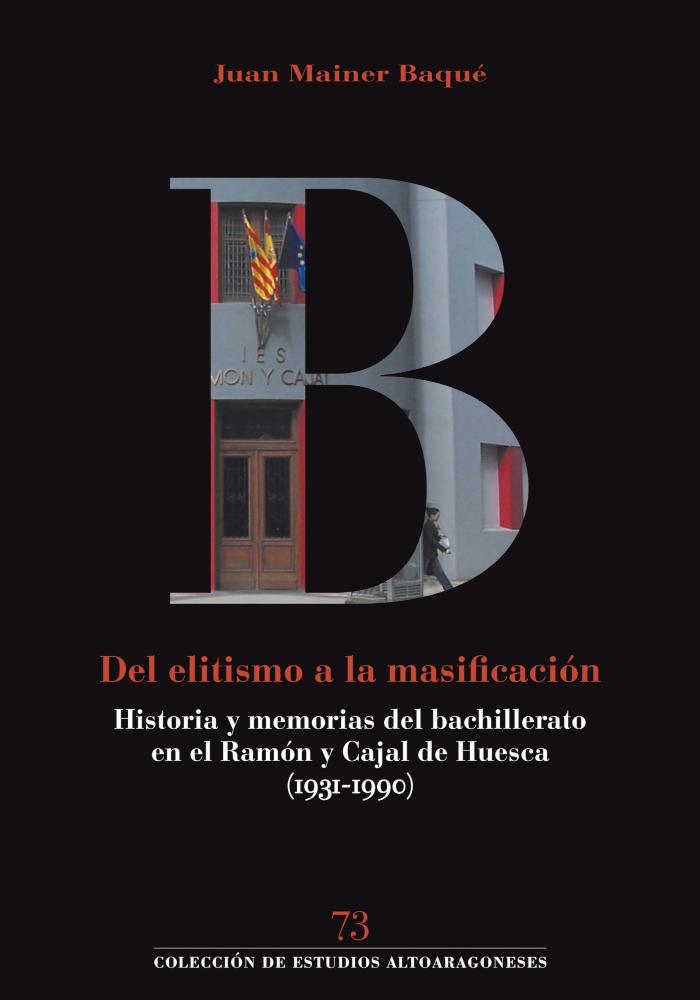 Portada: Del elitismo a la masificación: historia y memorias del bachillerato en el Ramón y Cajal de Huesca (1931-1990)