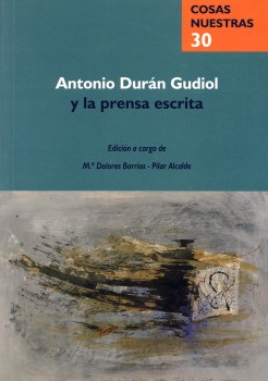Portada: Antonio Durán Gudiol y la prensa escrita