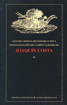 Portada: Estudio crítico, reconstrucción y sistematización del Corpus agrario de Joaquín Costa