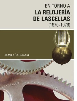 Portada: En torno a la relojería de Lascellas (1870-1978)