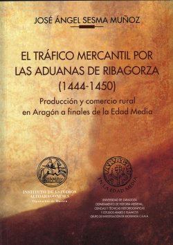 Portada: El tráfico mercantil por las aduanas de Ribagorza (1444-1450)