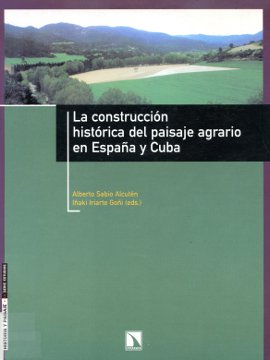 Portada: La construcción histórica del paisaje agrario en España y Cuba