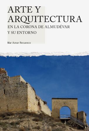 Nuevo título en la Biblioteca Digital SIPCA: el conjunto arquitectónico de la Corona de Almudévar