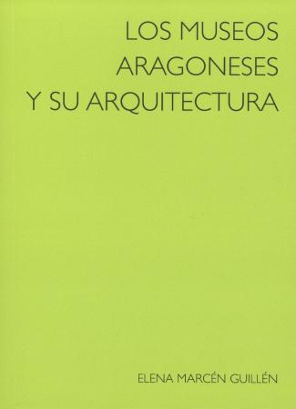 Los museos aragoneses y su arquitectura
