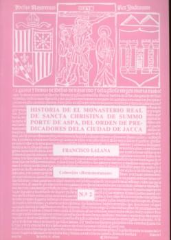 Historia del monasterio real de Sancta Christina de Summo Portu de Aspa, del Orden de Predicadores de la ciudad de Jaca